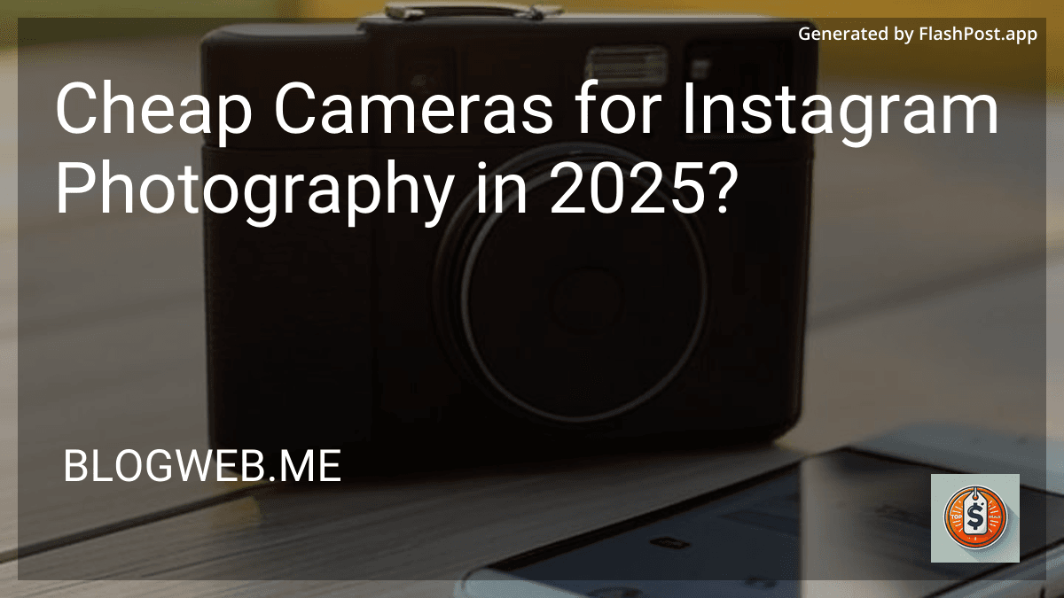 Cheap Cameras for Instagram Photography in 2025? preview