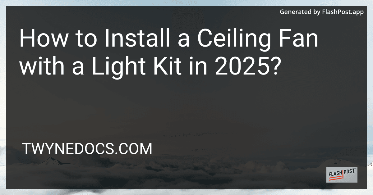 How to Install a Ceiling Fan with a Light Kit in 2025? preview