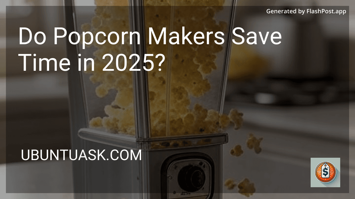 Do Popcorn Makers Save Time in 2025? image