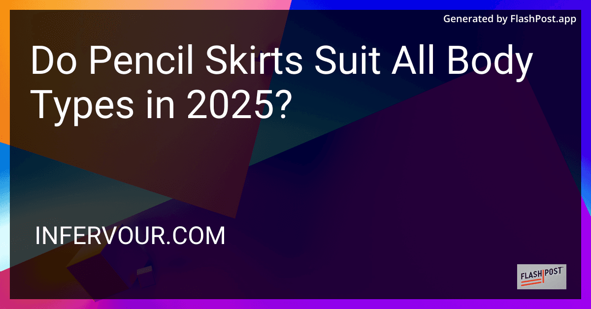 Do Pencil Skirts Suit All Body Types in 2025? preview