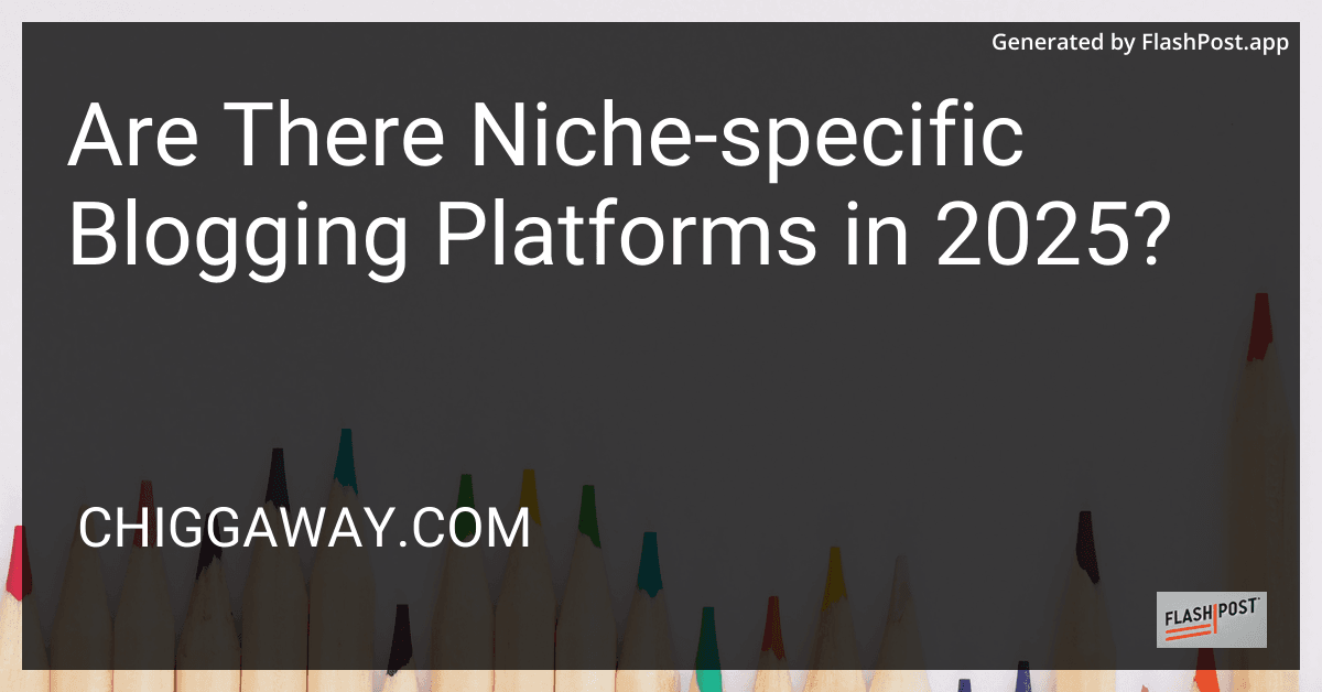 Are There Niche-specific Blogging Platforms in 2025? preview