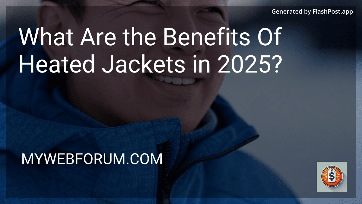 What Are the Benefits Of Heated Jackets in 2025? image