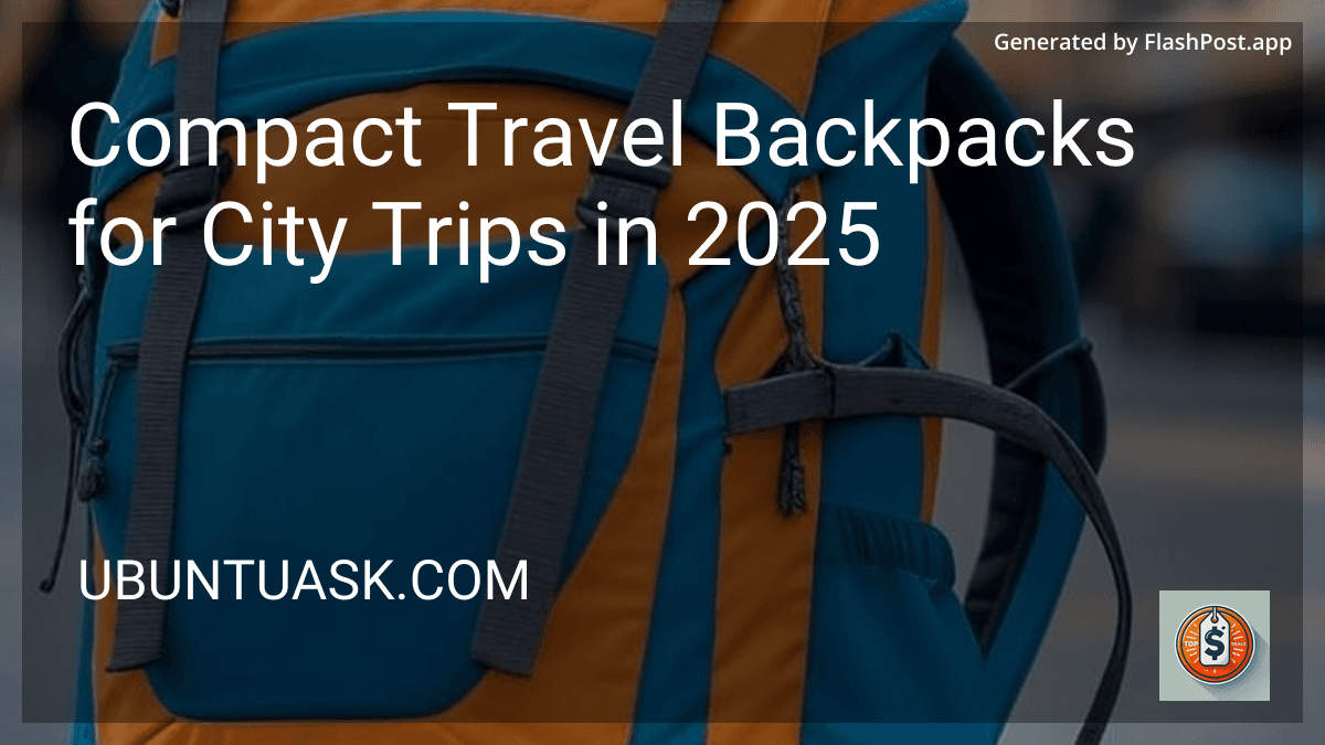Compact Travel Backpacks for City Trips in 2025 preview