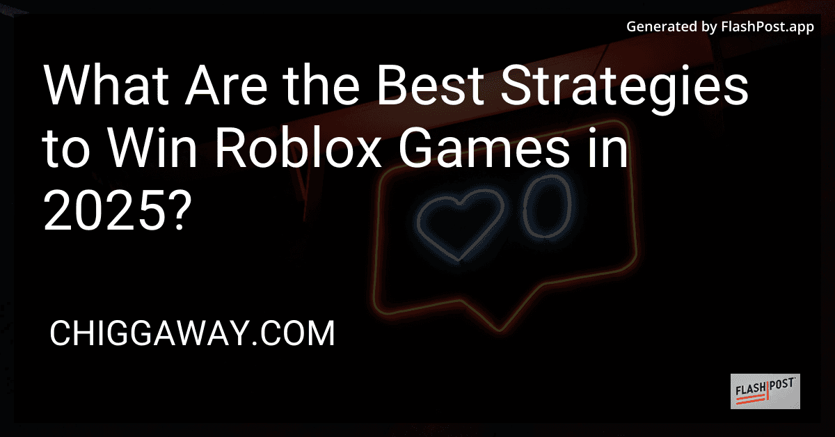 What Are the Best Strategies to Win Roblox Games in 2025? preview