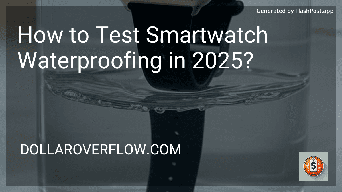 How to Test Smartwatch Waterproofing in 2025? image