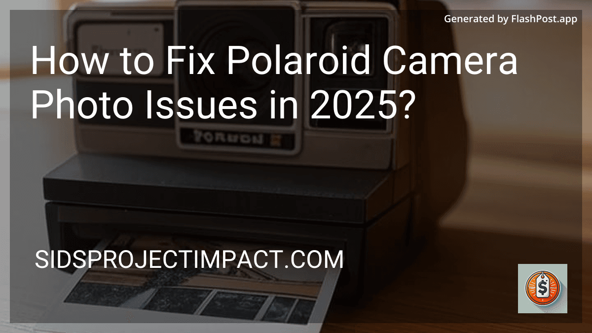 How to Fix Polaroid Camera Photo Issues in 2025? preview