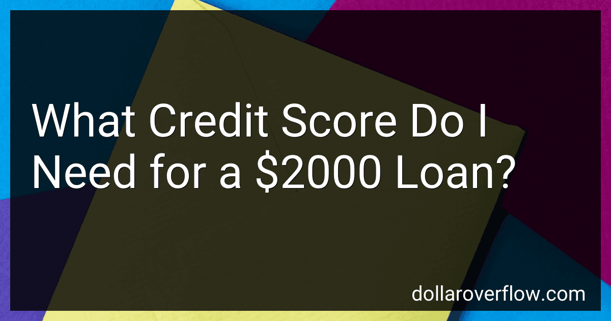 What Credit Score Do I Need for a $2000 Loan? image