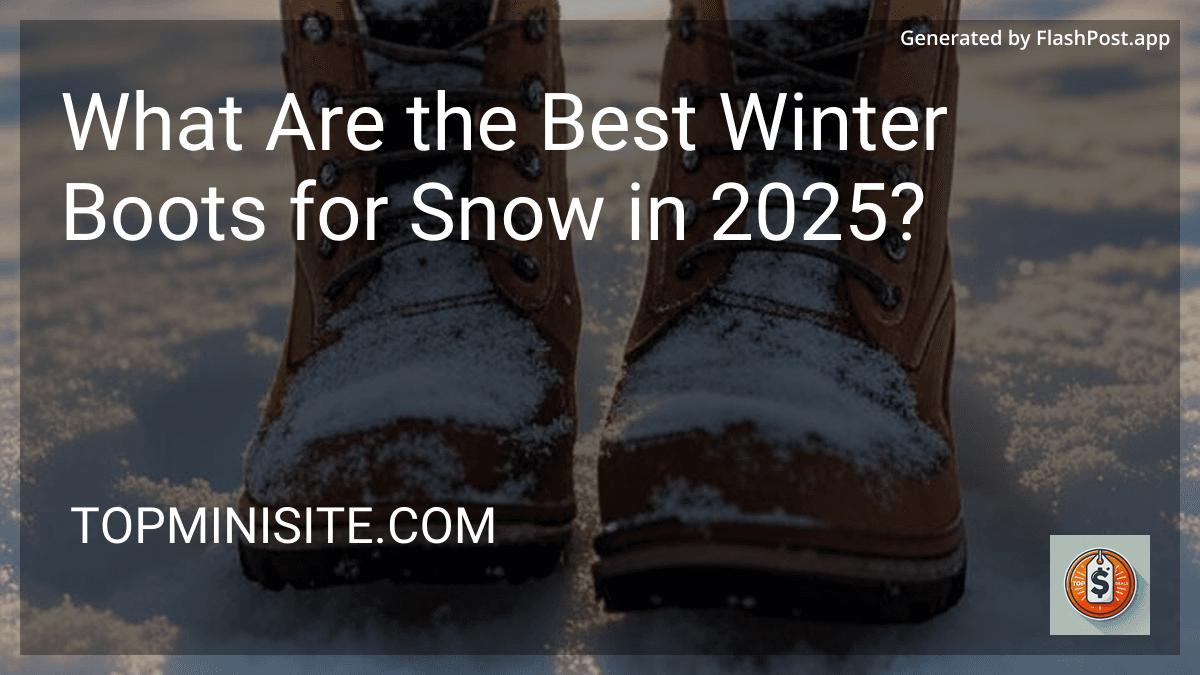 What Are the Best Winter Boots for Snow in 2025? preview