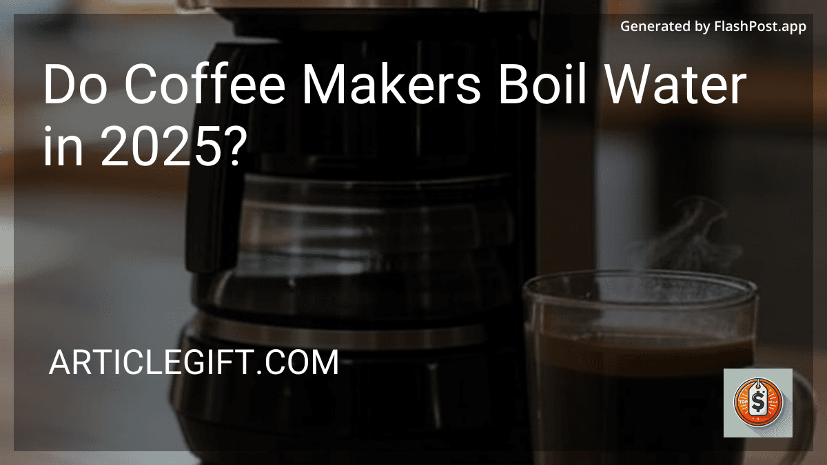 Do Coffee Makers Boil Water in 2025? image