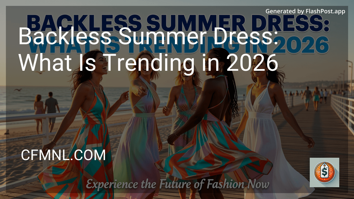 Backless Summer Dress: What Is Trending in 2026 preview