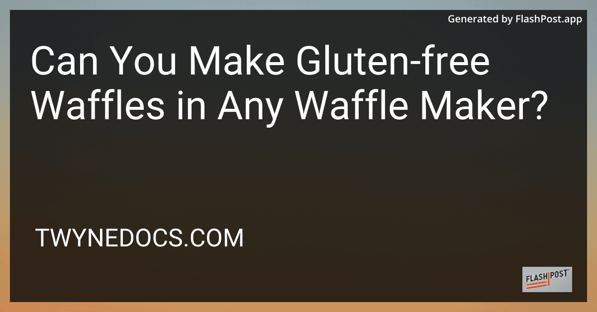 Can You Make Gluten-free Waffles in Any Waffle Maker? preview