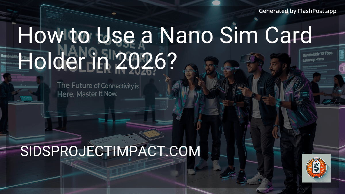 How to Use a Nano Sim Card Holder in 2026? preview