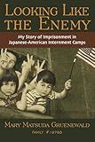 Looking Like the Enemy: My Story of Imprisonment in Japanese American Internment Camps