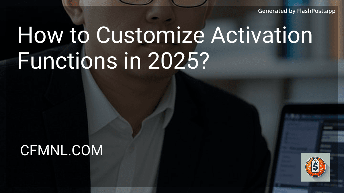 How to Customize Activation Functions in 2025? preview
