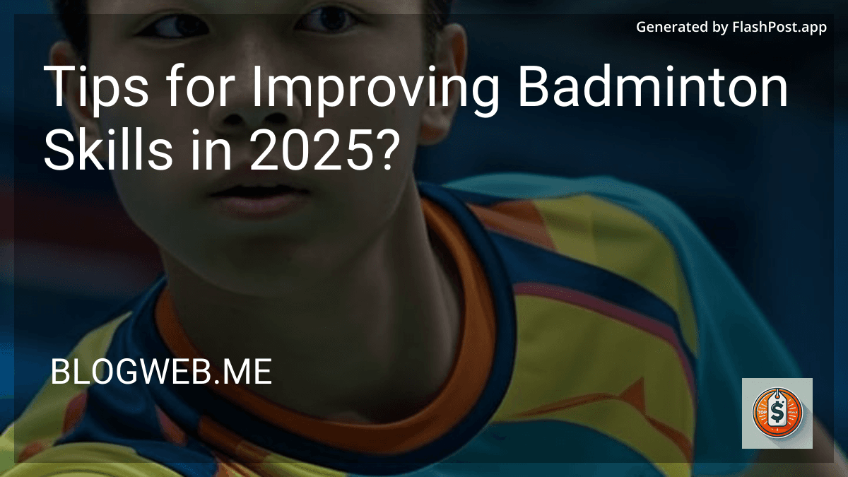 Tips for Improving Badminton Skills in 2025? image
