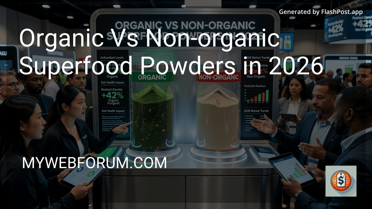 Organic Vs Non-organic Superfood Powders in 2026 preview
