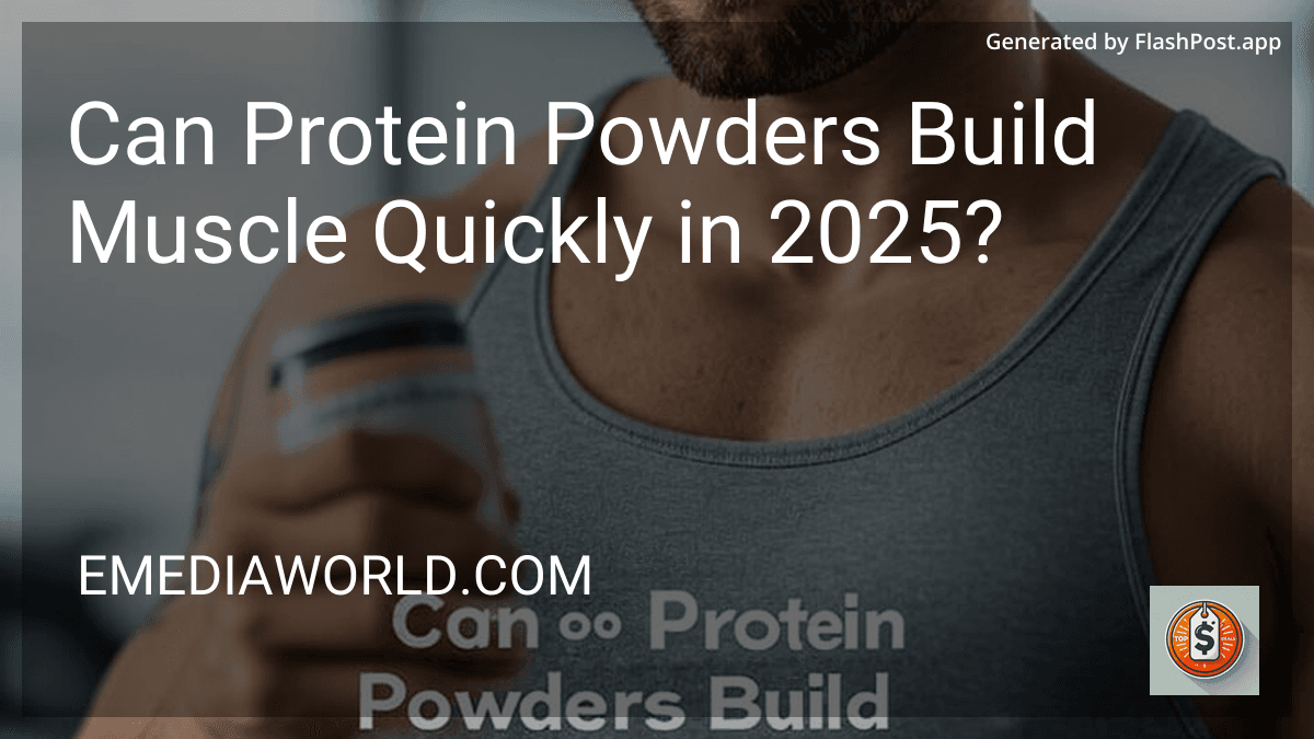 Can Protein Powders Build Muscle Quickly in 2025? image