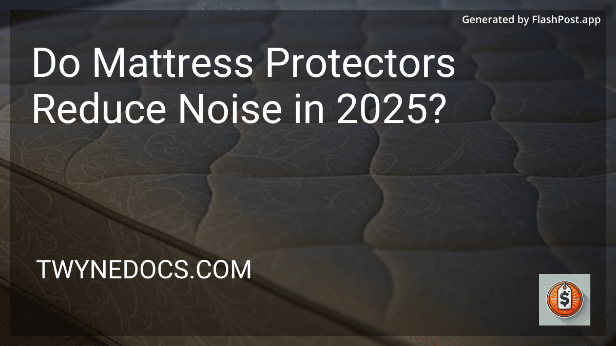 Do Mattress Protectors Reduce Noise in 2025? preview