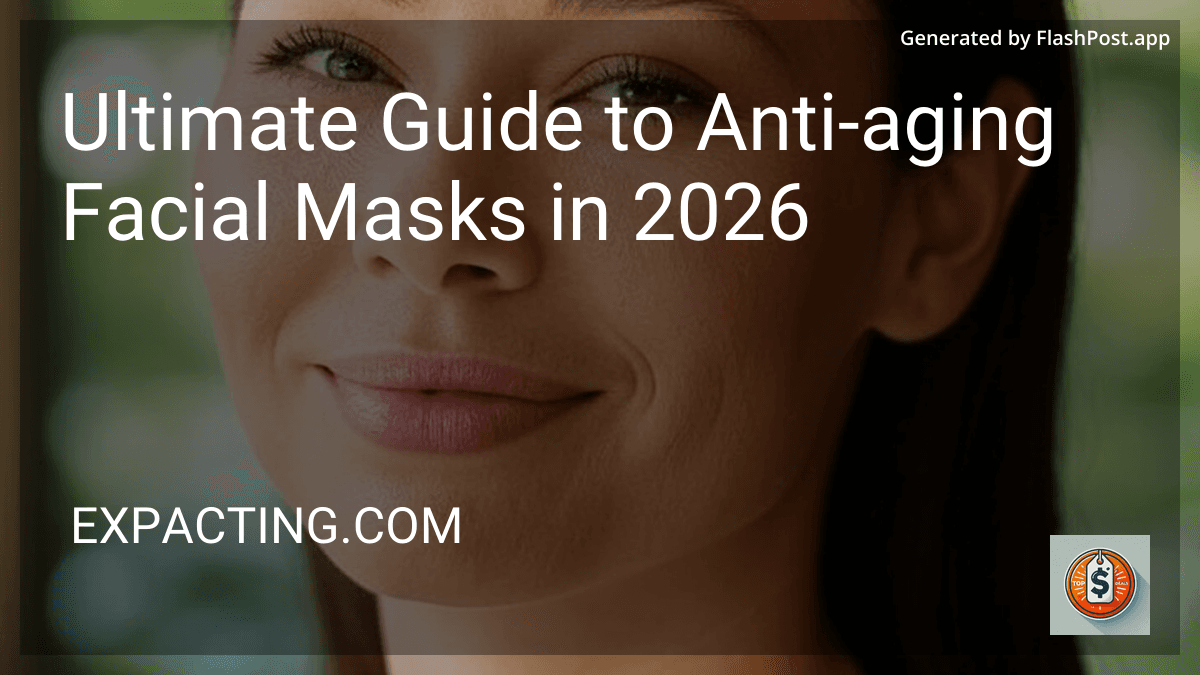 Ultimate Guide to Anti-aging Facial Masks in 2026 preview