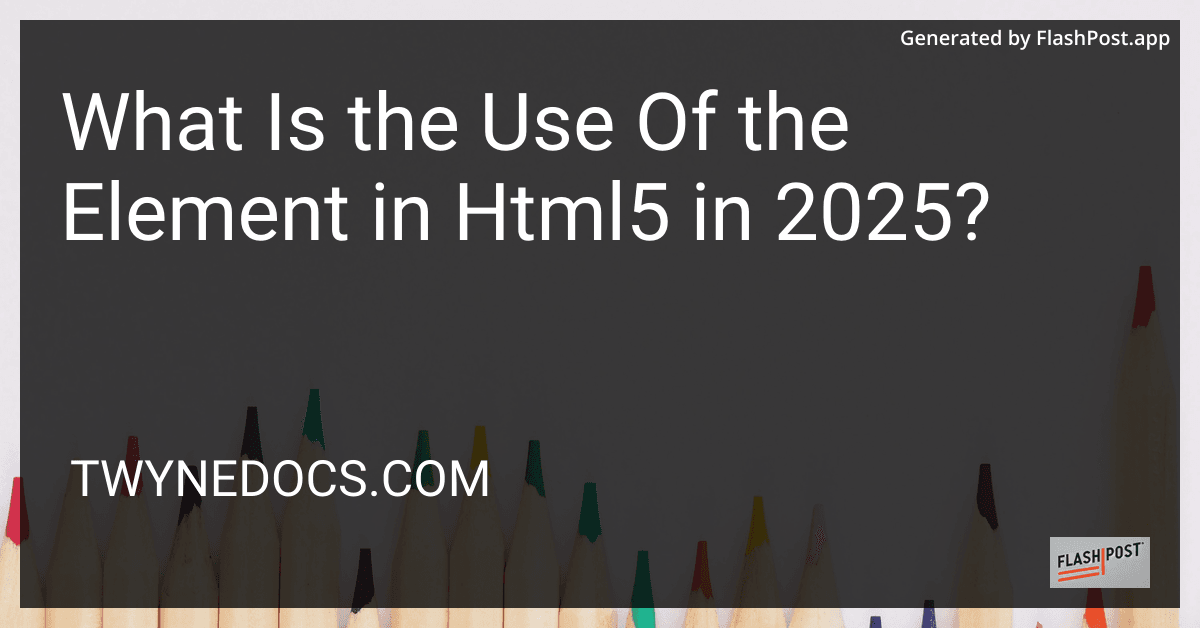 What Is the Use Of the Element in Html5 in 2025? preview