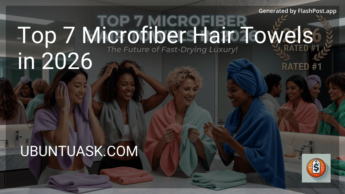 Top 7 Microfiber Hair Towels in 2026 preview