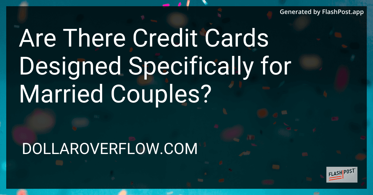 Are There Credit Cards Designed Specifically for Married Couples? preview