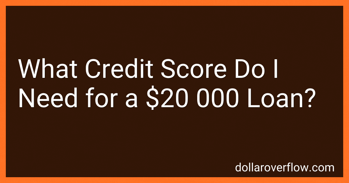 What Credit Score Do I Need for a $20 000 Loan? image