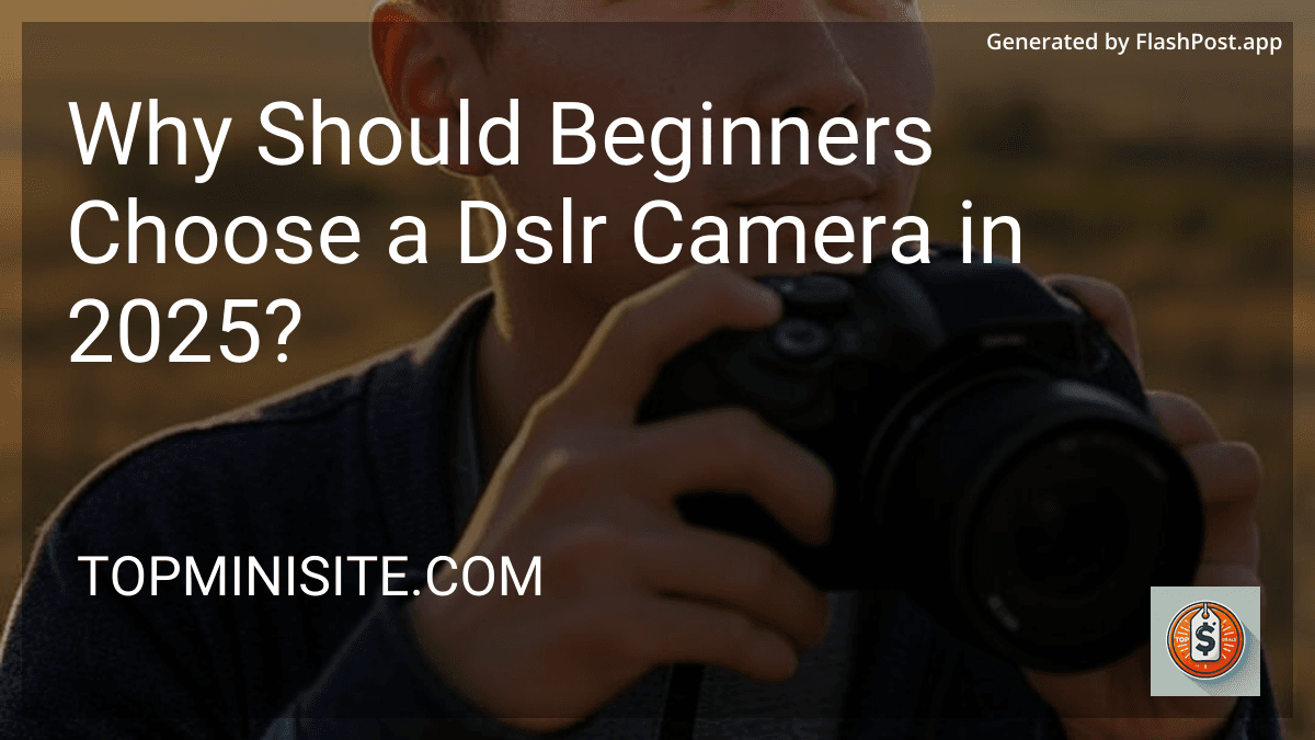 Why Should Beginners Choose a Dslr Camera in 2025? preview