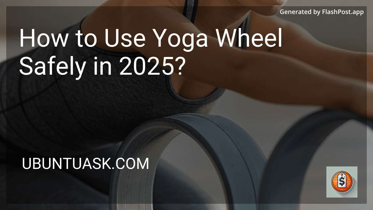 How to Use Yoga Wheel Safely in 2025? image