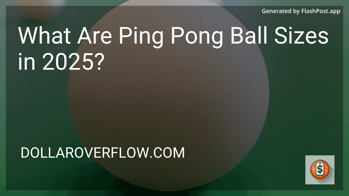 What Are Ping Pong Ball Sizes in 2025? preview