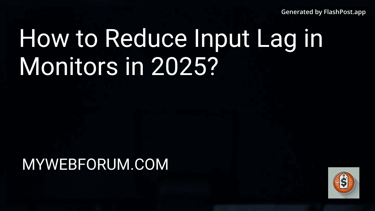 How to Reduce Input Lag in Monitors in 2025? preview