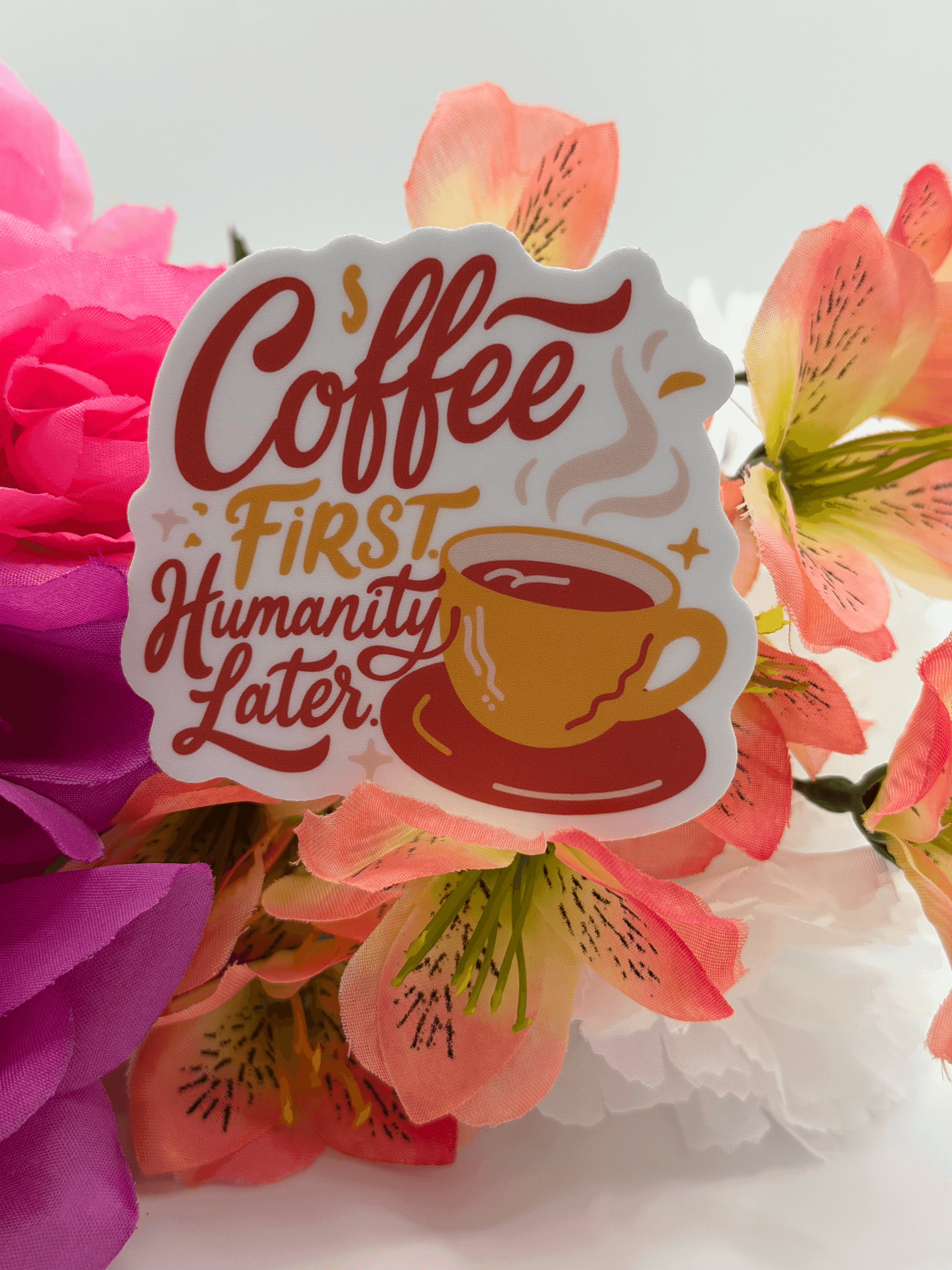 Coffee First Humanity Later Funny Quote Sticker