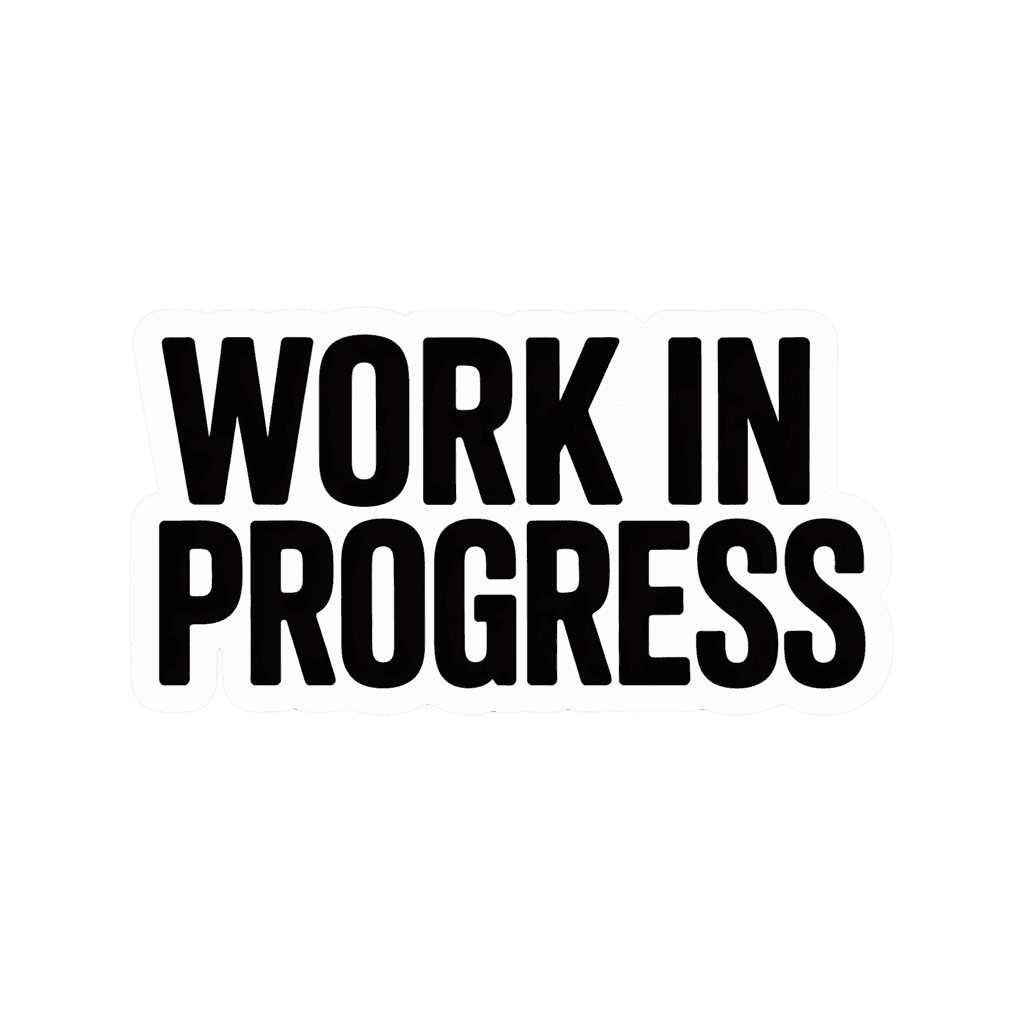 Bold Work in Progress Vinyl Sticker
