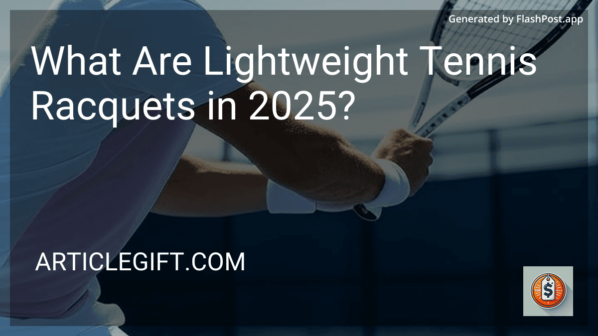 What Are Lightweight Tennis Racquets in 2025? image