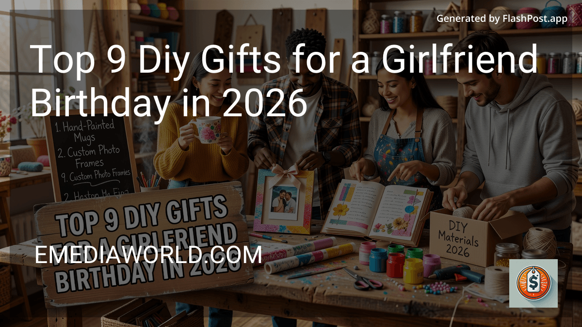 Top 9 Diy Gifts for a Girlfriend Birthday in 2026