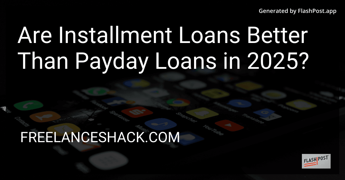 Are Installment Loans Better Than Payday Loans in 2025? preview