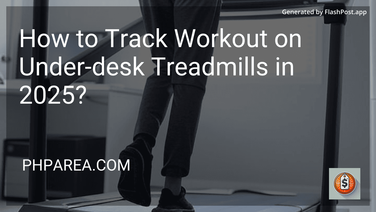 How to Track Workout on Under-desk Treadmills in 2025? preview
