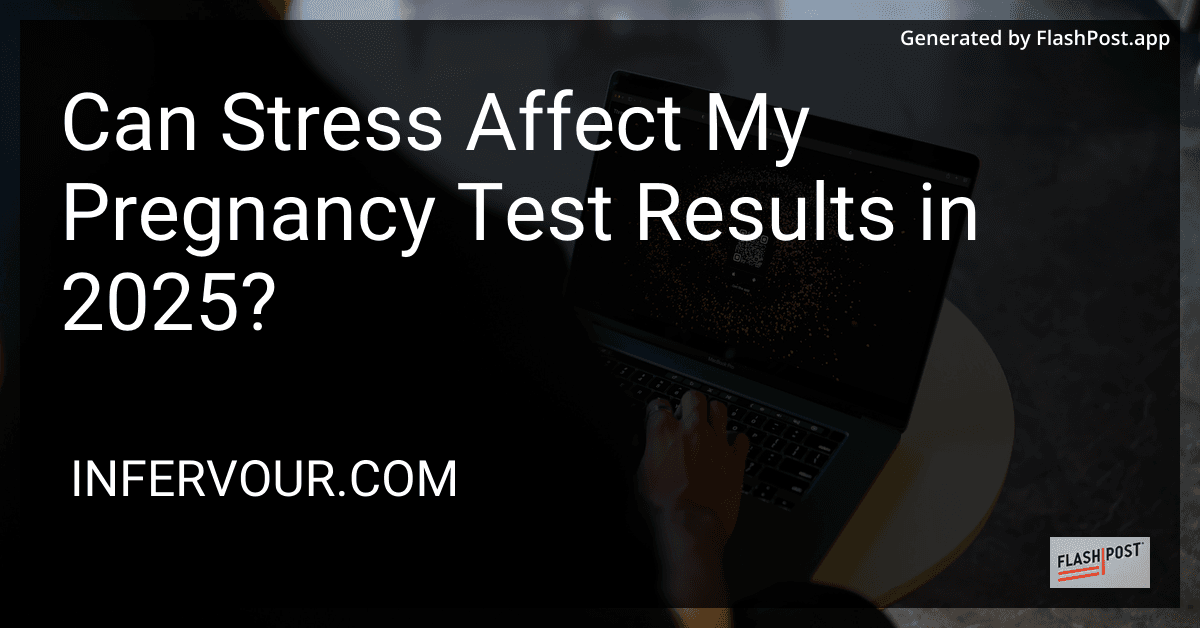 Can Stress Affect My Pregnancy Test Results in 2025? preview
