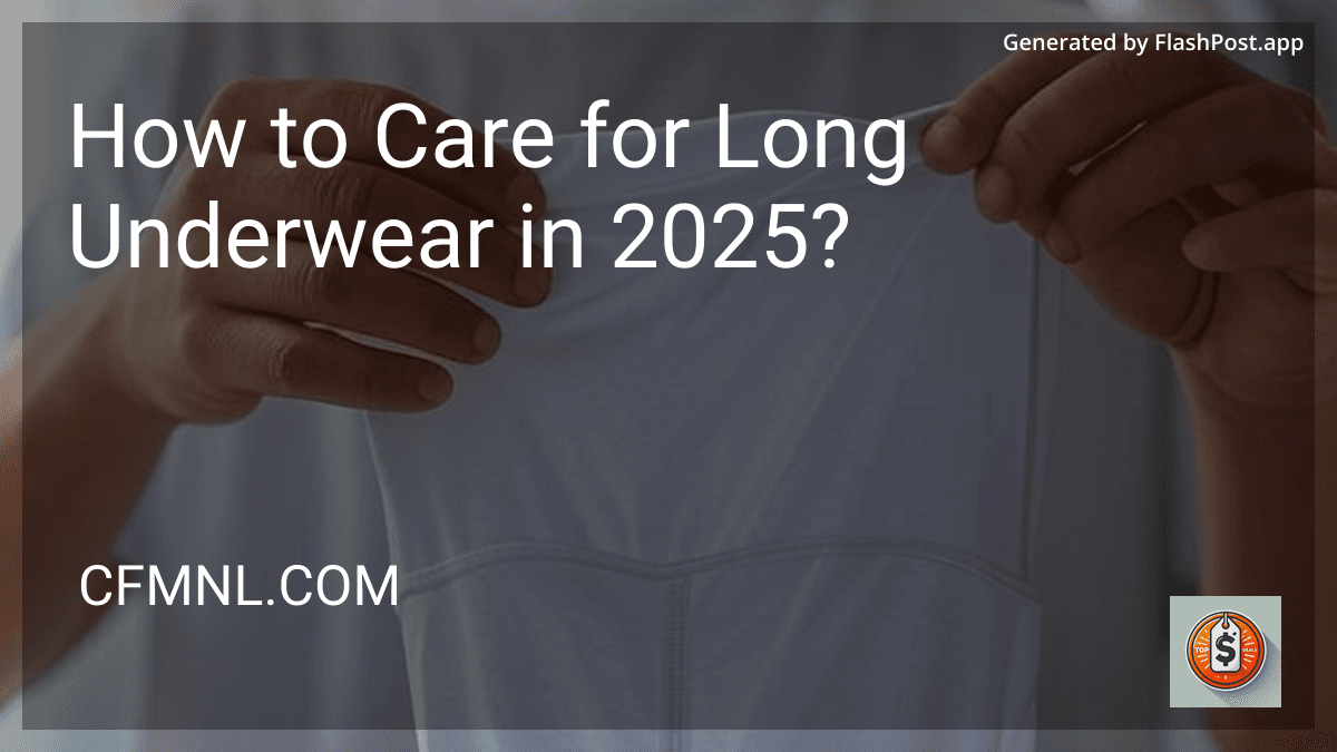 How to Care for Long Underwear in 2025? preview
