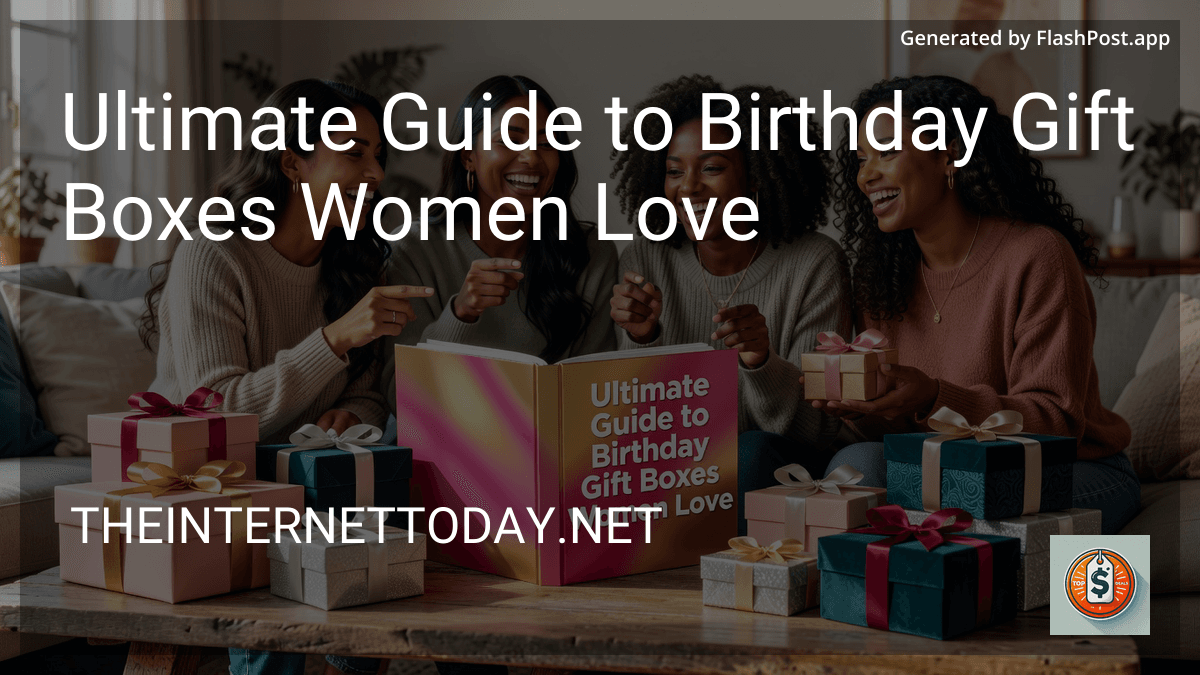 Ultimate Guide to Birthday Gift Boxes Women Love in 2026 preview