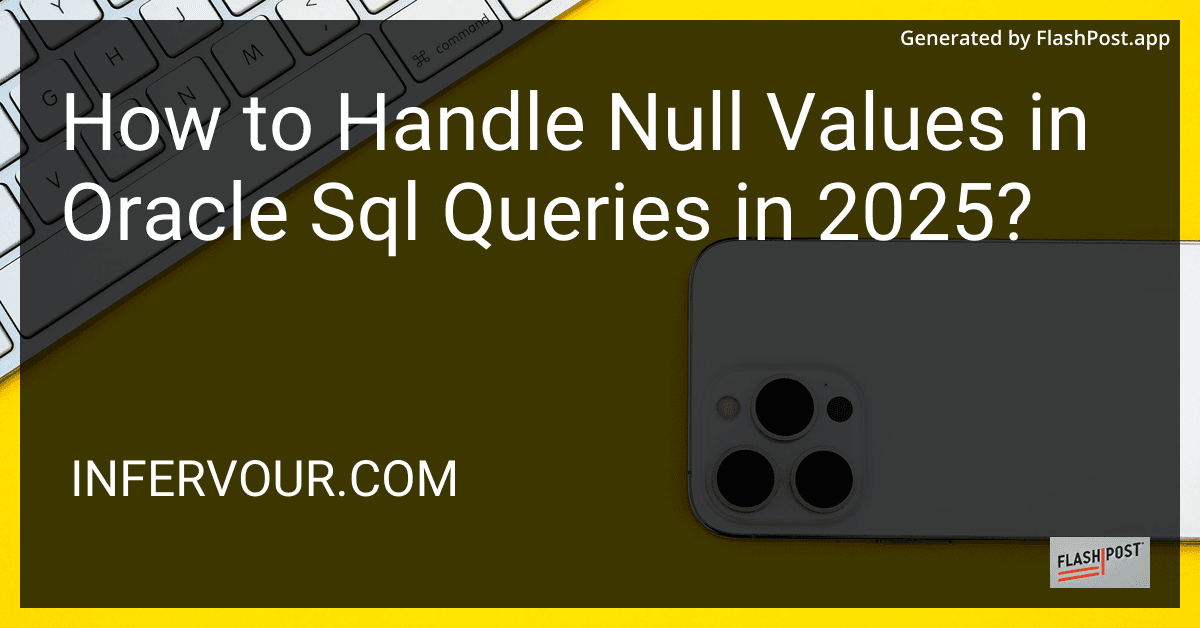 How to Handle Null Values in Oracle Sql Queries in 2025? preview