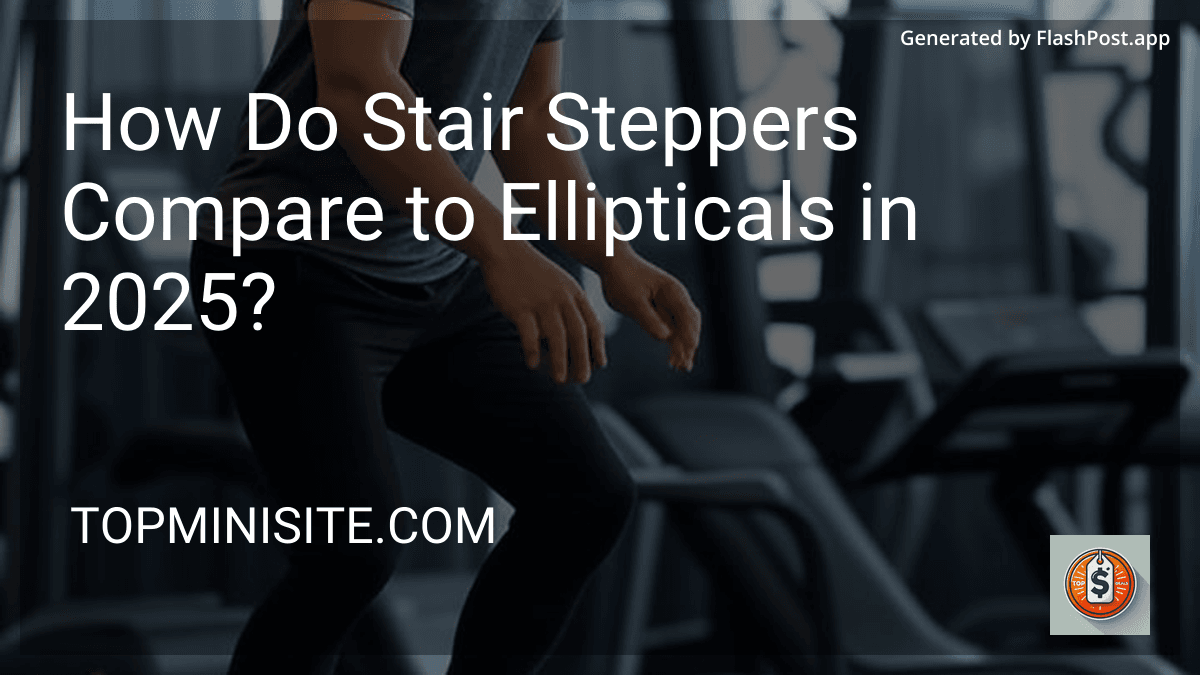 How Do Stair Steppers Compare to Ellipticals in 2025? preview
