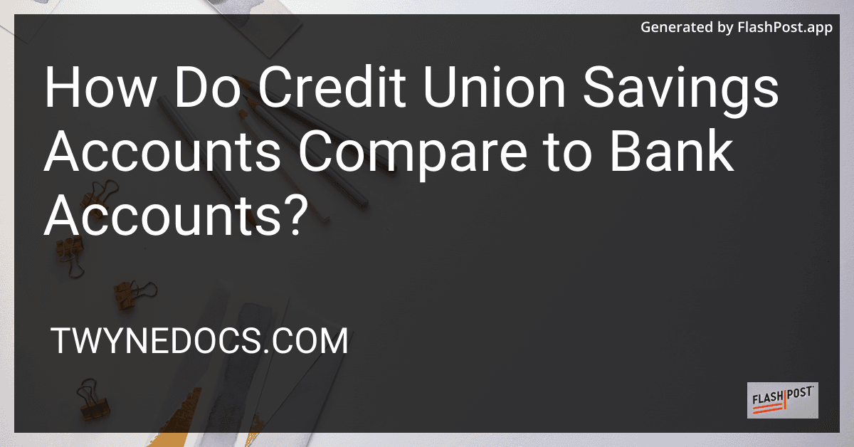 How Do Credit Union Savings Accounts Compare to Bank Accounts? preview
