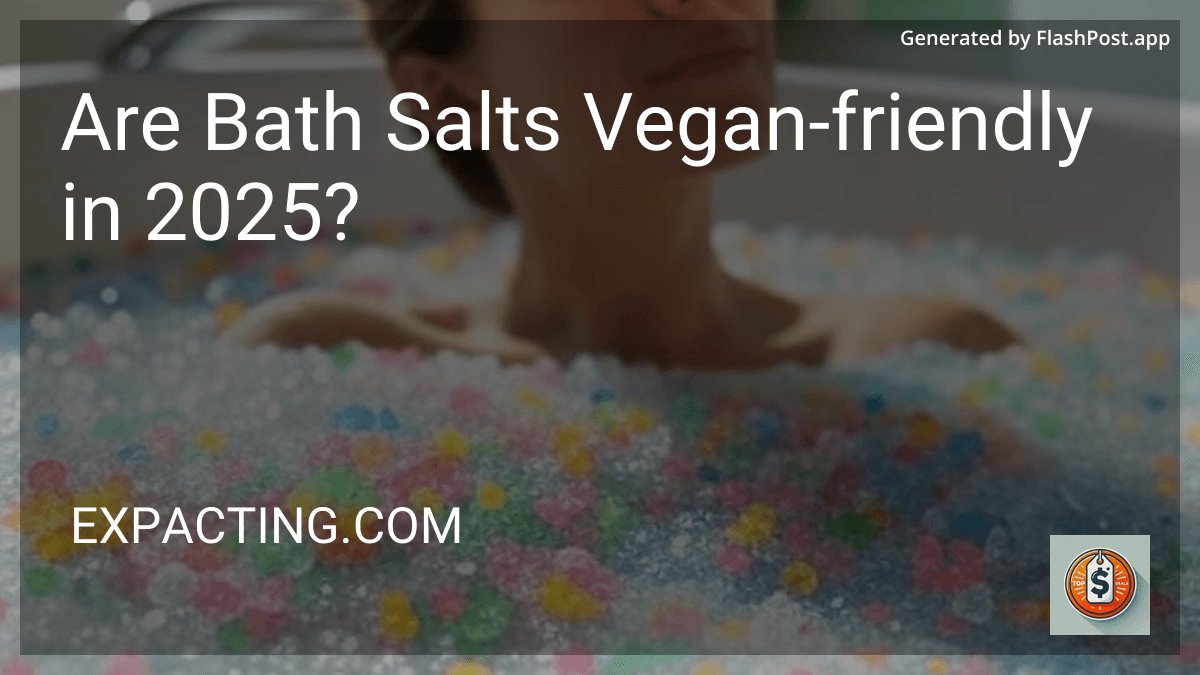 Are Bath Salts Vegan-friendly in 2025? preview