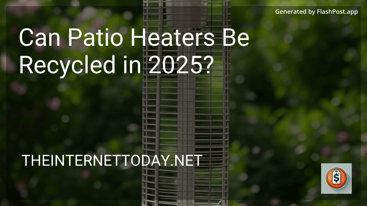 Can Patio Heaters Be Recycled in 2025? image