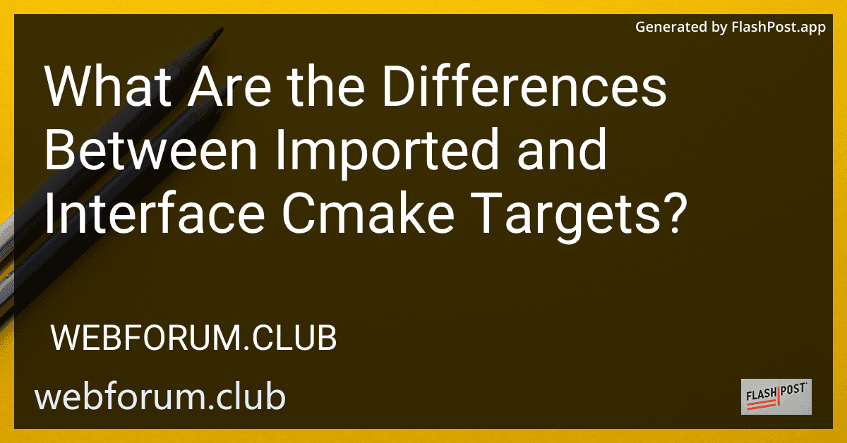 What Are the Differences Between Imported and Interface Cmake Targets? preview