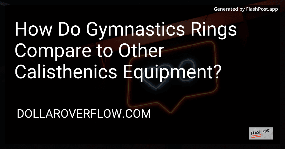 How Do Gymnastics Rings Compare to Other Calisthenics Equipment? preview