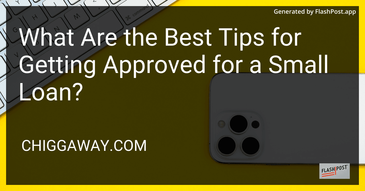 What Are the Best Tips for Getting Approved for a Small Loan? preview