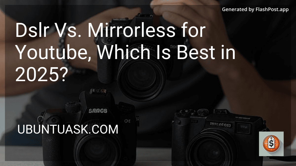 Dslr Vs. Mirrorless for Youtube, Which Is Best in 2025? preview