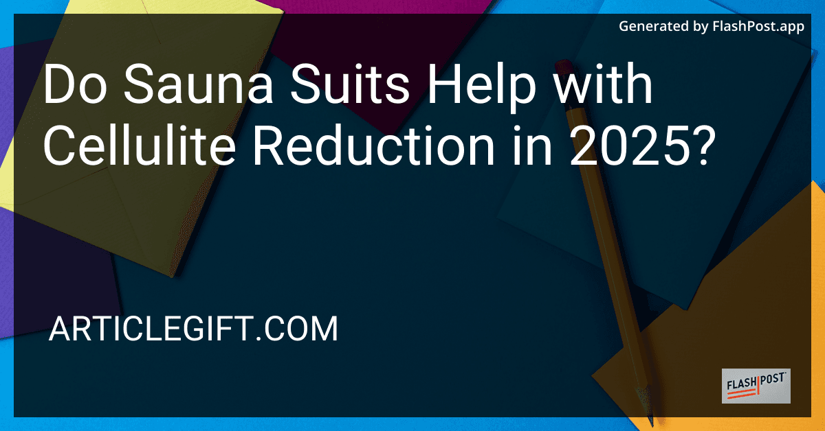 Do Sauna Suits Help with Cellulite Reduction in 2025? preview